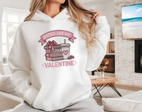Books are my Valentine Sweatshirt or Hoodie Custom Elite Apparel