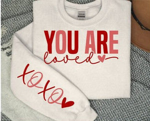 You Are Loved Sweatshirt Custom Elite Apparel