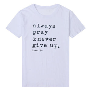 Always Pray Never Give Up Christian T Shirt