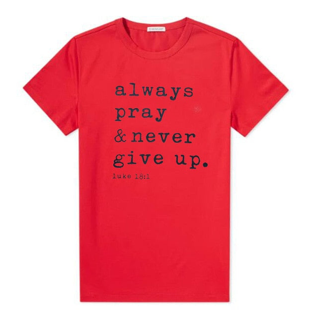 Always Pray Never Give Up Christian T Shirt